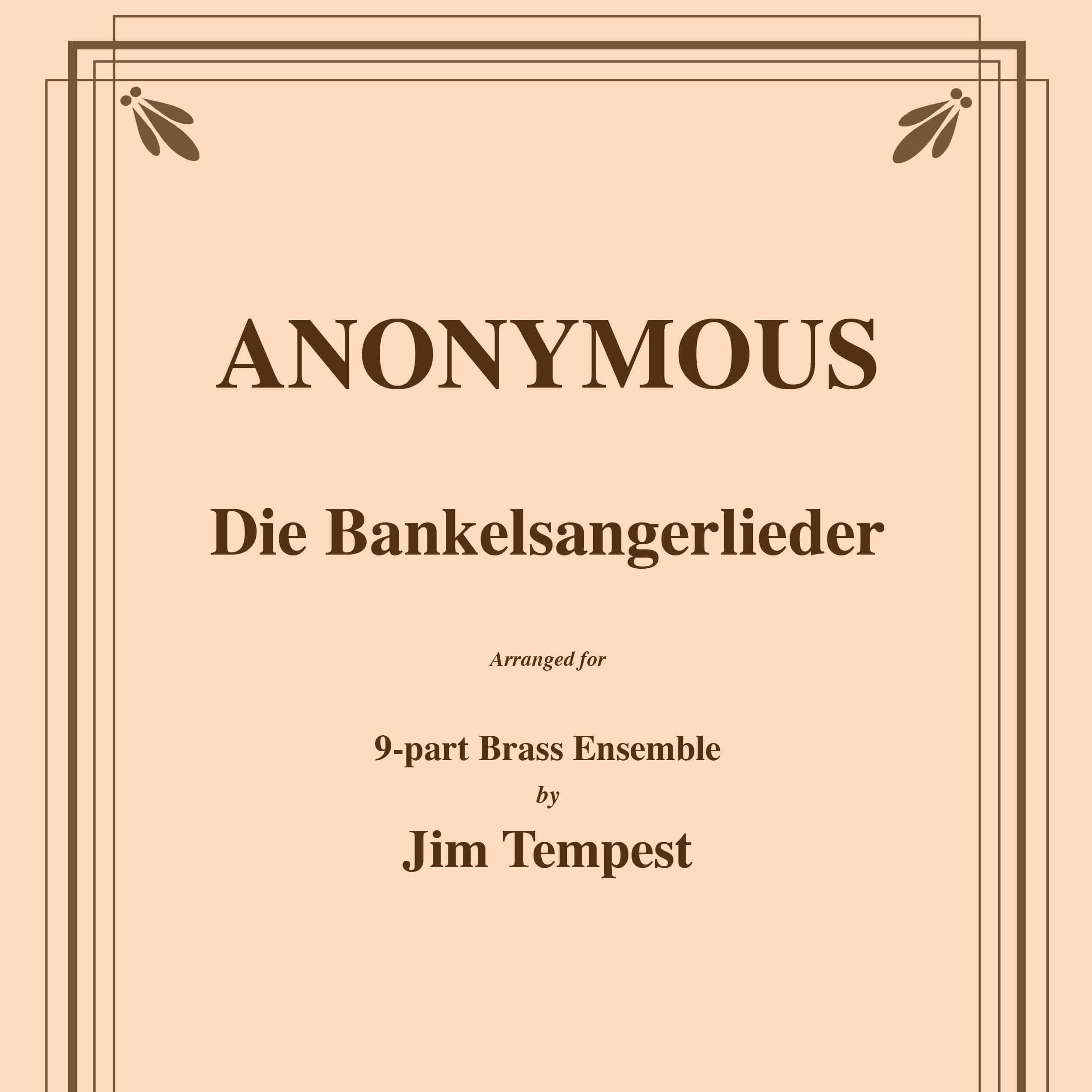 Die Bankelsangerlieder for 9-part Brass Ensemble (arr. Tempest, Jim)