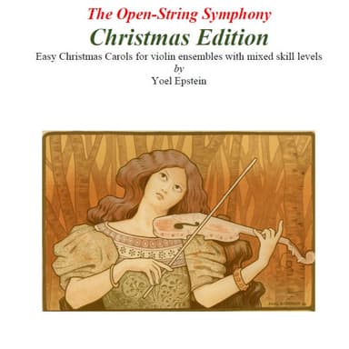 Open-string Symphony Christmas Edition: Holiday songs for mixed level violin ensemble (arr. Yoel Epstein)