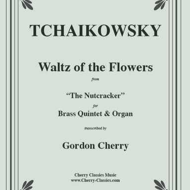 Waltz of the Flowers from the Nutcracker for Brass Quintet and Organ (arr. Cherry, Gordon)