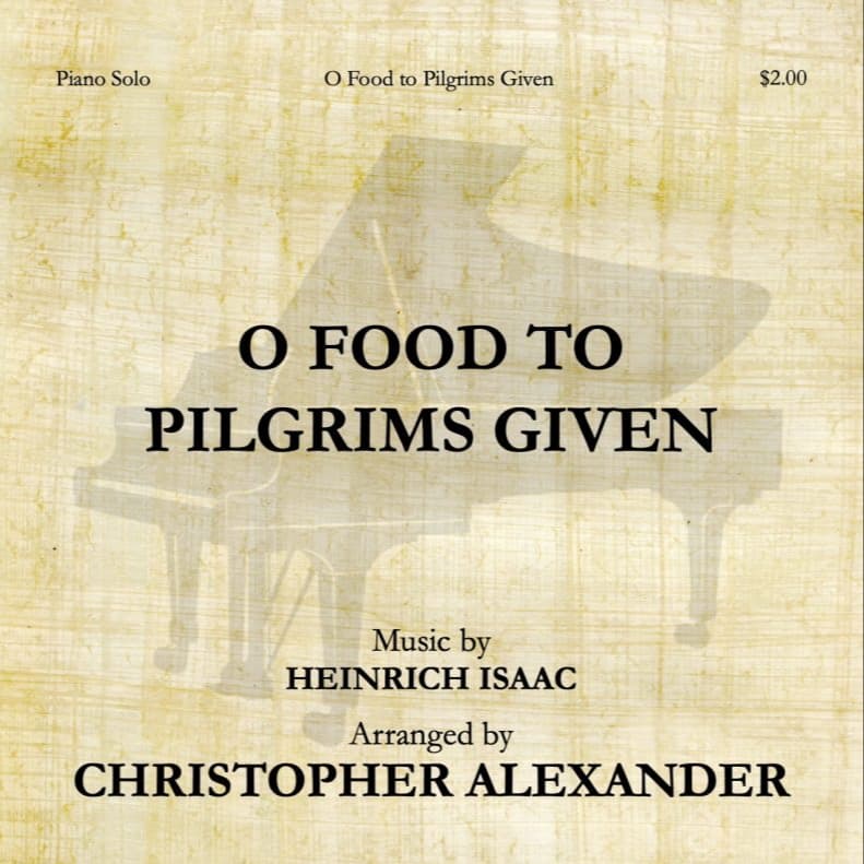 O Food to Pilgrims Given (arr. Christopher Alexander)