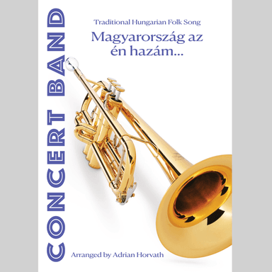 Magyarország az én hazám... (arr. Adrian Erik Horvath)