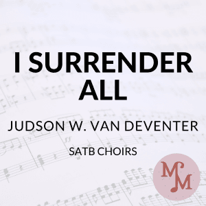 I Surrender All (arr. MaryAnne Muglia Smith)