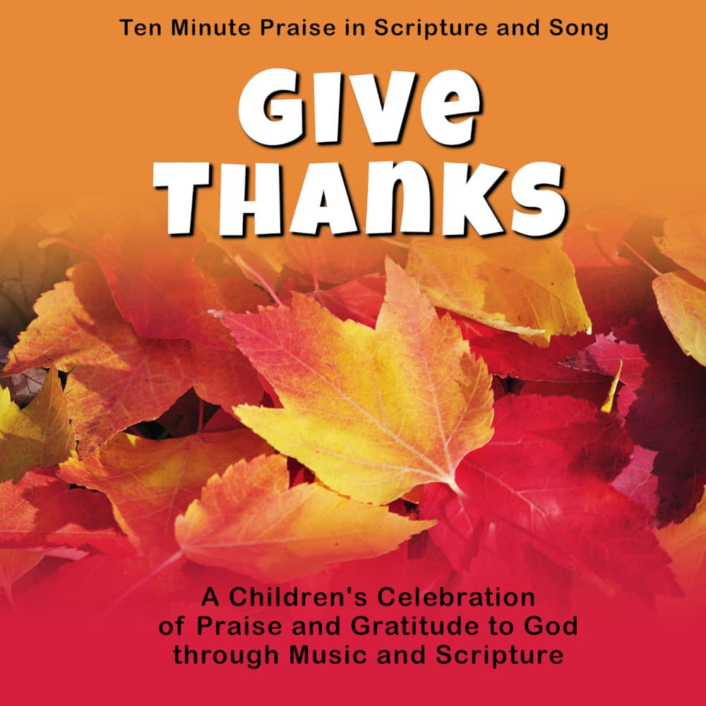 Ten Minute Praise in Scripture and Song--Give Thanks (Children's Program) ~ Thanksgiving