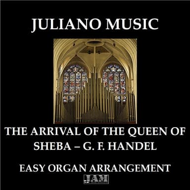 THE ARRIVAL OF THE QUEEN OF SHEBA (EASY ORGAN - C VERSION) - G. F. HANDEL (arr. Juliano Music)