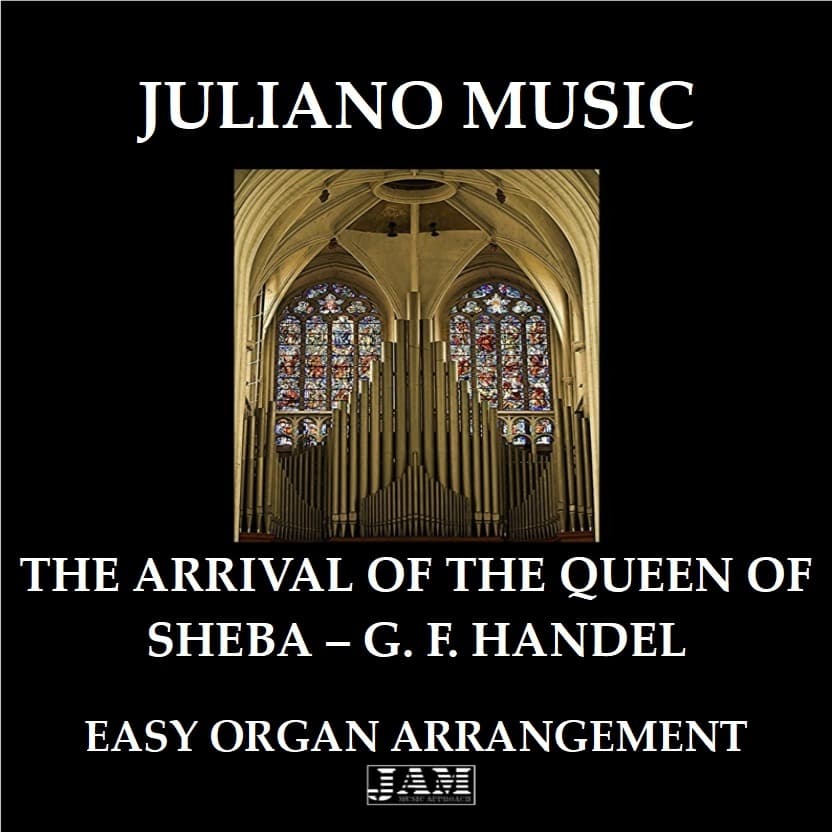 THE ARRIVAL OF THE QUEEN OF SHEBA (EASY ORGAN - C VERSION) - G. F. HANDEL (arr. Juliano Music)