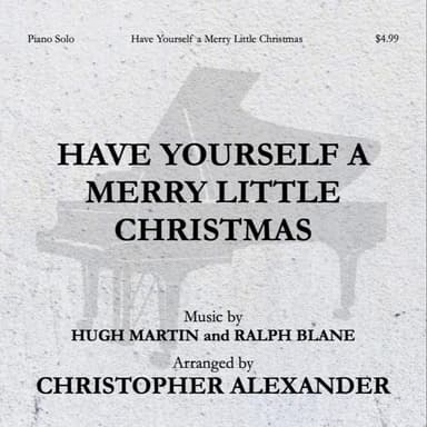 Have Yourself A Merry Little Christmas (arr. Christopher Alexander)