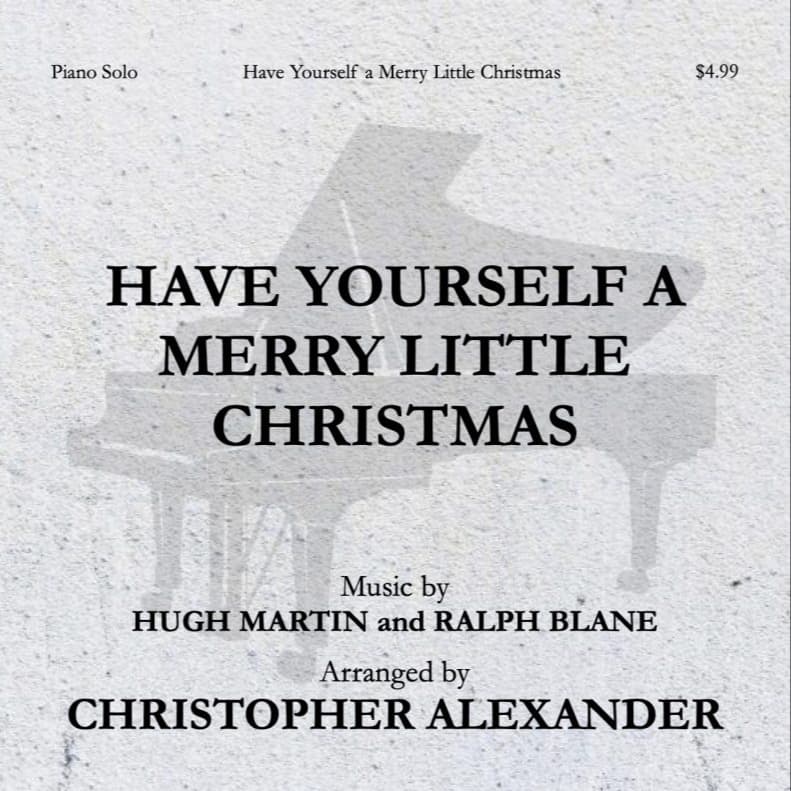 Have Yourself A Merry Little Christmas (arr. Christopher Alexander)