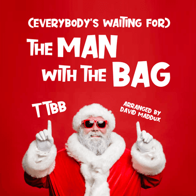 (everybody's Waitin' For) The Man With The Bag (arr. David Maddux)