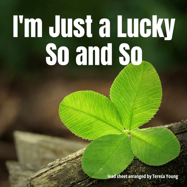 I'm Just A Lucky So And So (arr. Teresa Young)