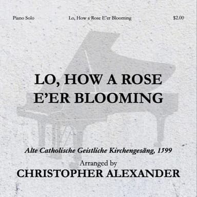 Lo, How a Rose E'er Blooming (arr. Christopher Alexander)
