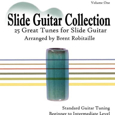 Slide Guitar Collection - 25 Great Tunes for 6 String Standard Tuning (arr. Brent Robitaille)
