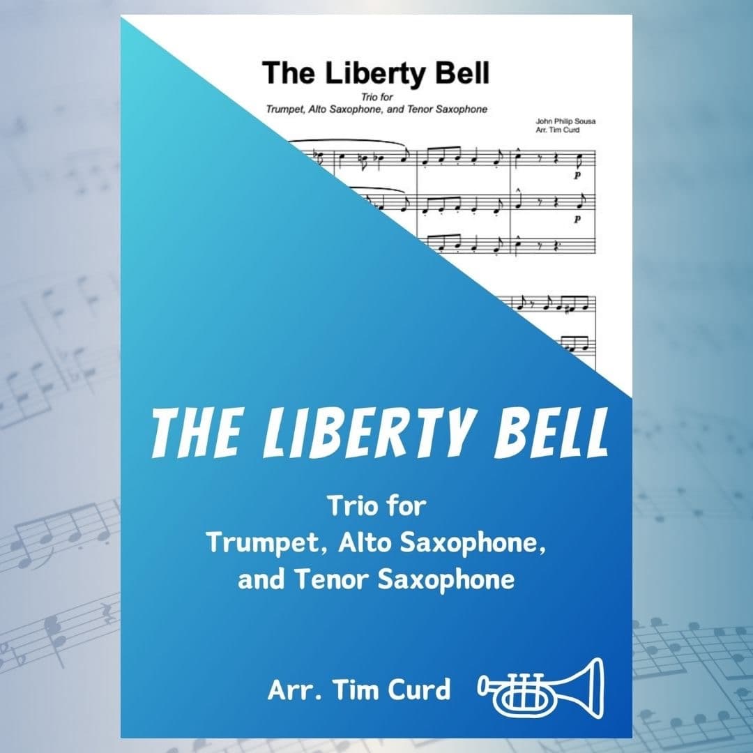 The Liberty Bell. Trio for Trumpet, Alto Saxophone, and Tenor Saxophone (arr. Tim Curd)