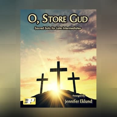 O, Store Gud (Late Intermediate Piano) (arr. Jennifer Eklund)