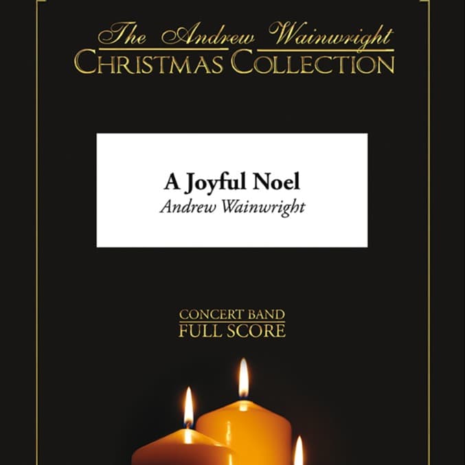 A Joyful Noel (arr. Andrew Wainwright)
