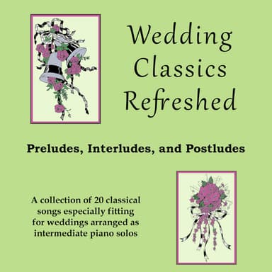Wedding Classics Refreshed, Book 1: Preludes, Interludes, Postludes (A Collection of 20 Piano Solos) (arr. Sharon Wilson)