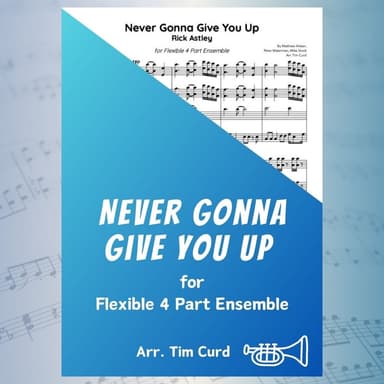 Never Gonna Give You Up (arr. Tim Curd)
