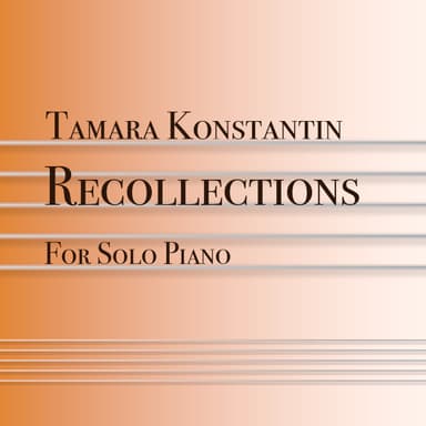 Recollections - by Tamara Konstantin