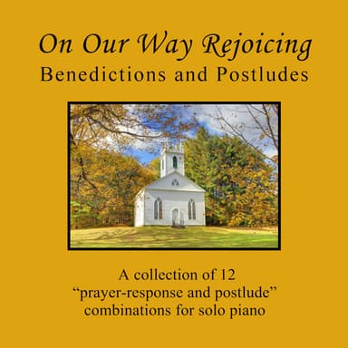 On Our Way Rejoicing: Benedictions and Postludes (A Collection of 12 Piano Solo Combinations) (arr. Sharon Wilson)