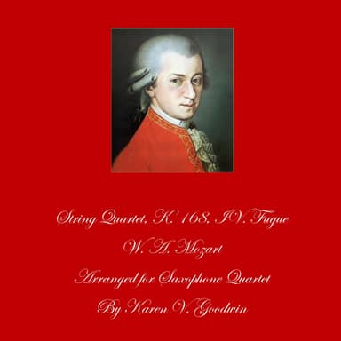 Mozart String Quartet, K. 168, IV. Fugue-Saxophone Quartet (arr. Karen V. Goodwin)
