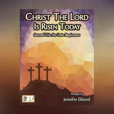 Christ the Lord Is Risen Today (Easy Piano Trio) (arr. Jennifer Eklund)