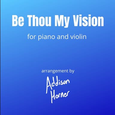 Be Thou My Vision (arr. Addison Horner)