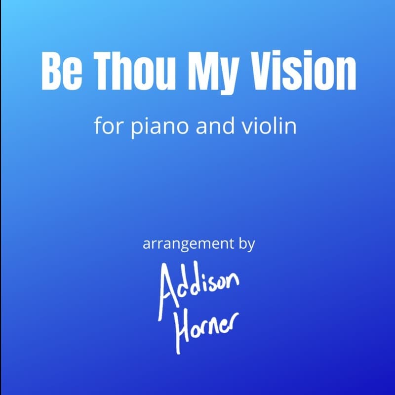 Be Thou My Vision (arr. Addison Horner)