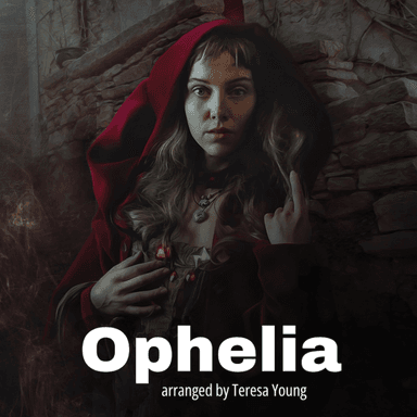 Ophelia (arr. Teresa Young)