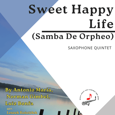 Sweet Happy Life (samba De Orpheo) (arr. Leszek Kościółek)