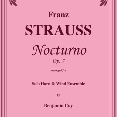 Nocturno, Op. 7 for Horn Solo and Wind Ensemble (arr. Benjamin Coy)