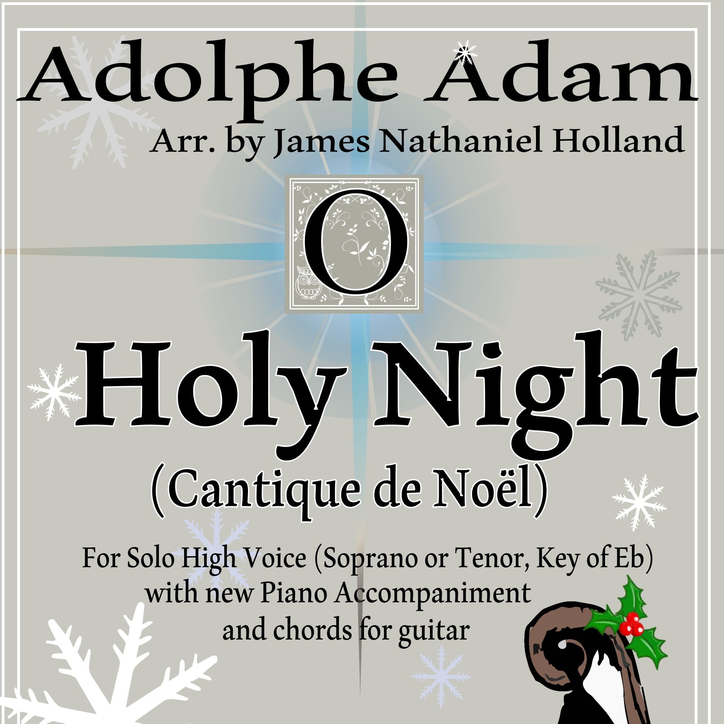 O Holy Night (Cantique de Noel) Adolphe Adam for Solo High Voice (Soprano or Tenor, Key of Eb) (arr. James Nathaniel Holland)