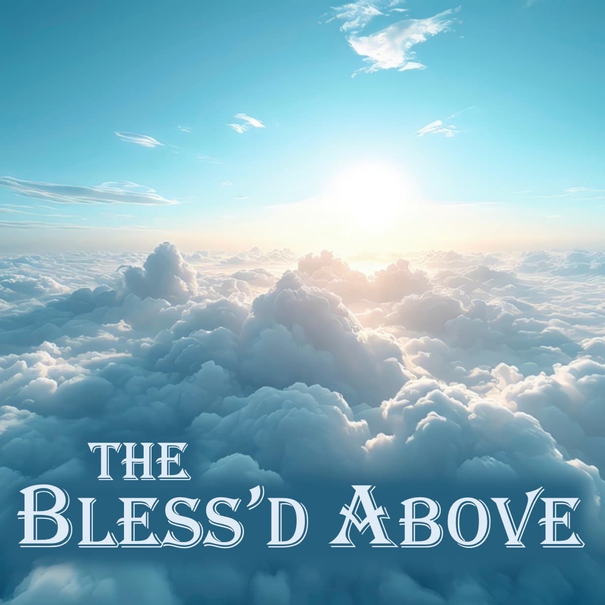 The Bless'd Above