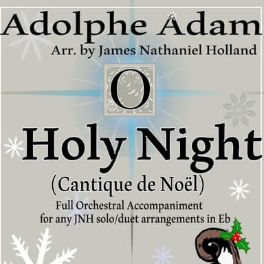 O Holy Night (Cantique de Noel) Adolphe Adam Orchestral Accompaniment in Eb (arr. James Nathaniel Holland)