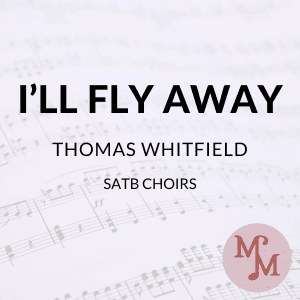I'll Fly Away (arr. MaryAnne Muglia Smith)