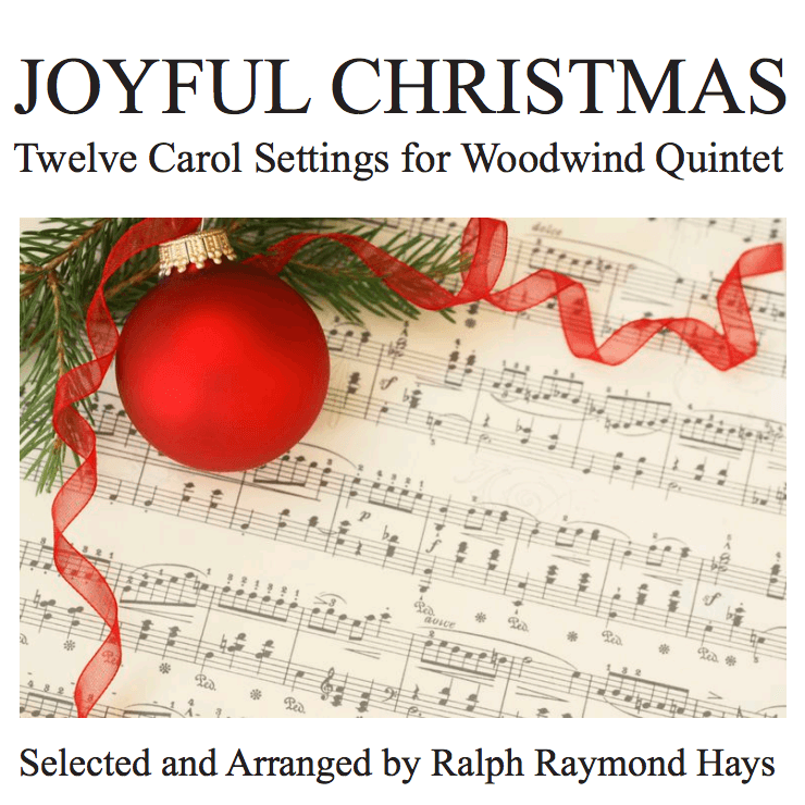 JOYFUL CHRISTMAS: Twelve Carol Settings for Woodwind Quintet (arr. Ralph Raymond Hays)