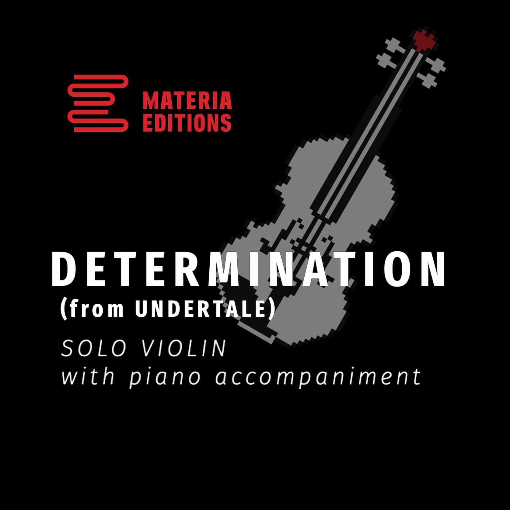 Determination (from UNDERTALE) (for Solo Violin with Piano Accompaniment)