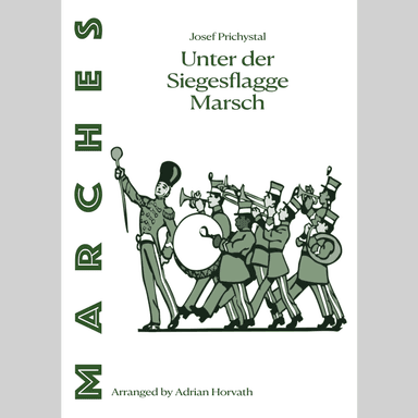 Unter der Siegesflagge Marsch (arr. Adrian Erik Horvath)