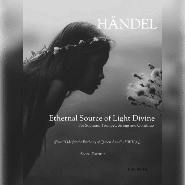 Ethernal Source of Light Divine - HWV 74) for Soprano, trumpet, Strings and Harpsichord (arr. Flávio Régis Cunha)