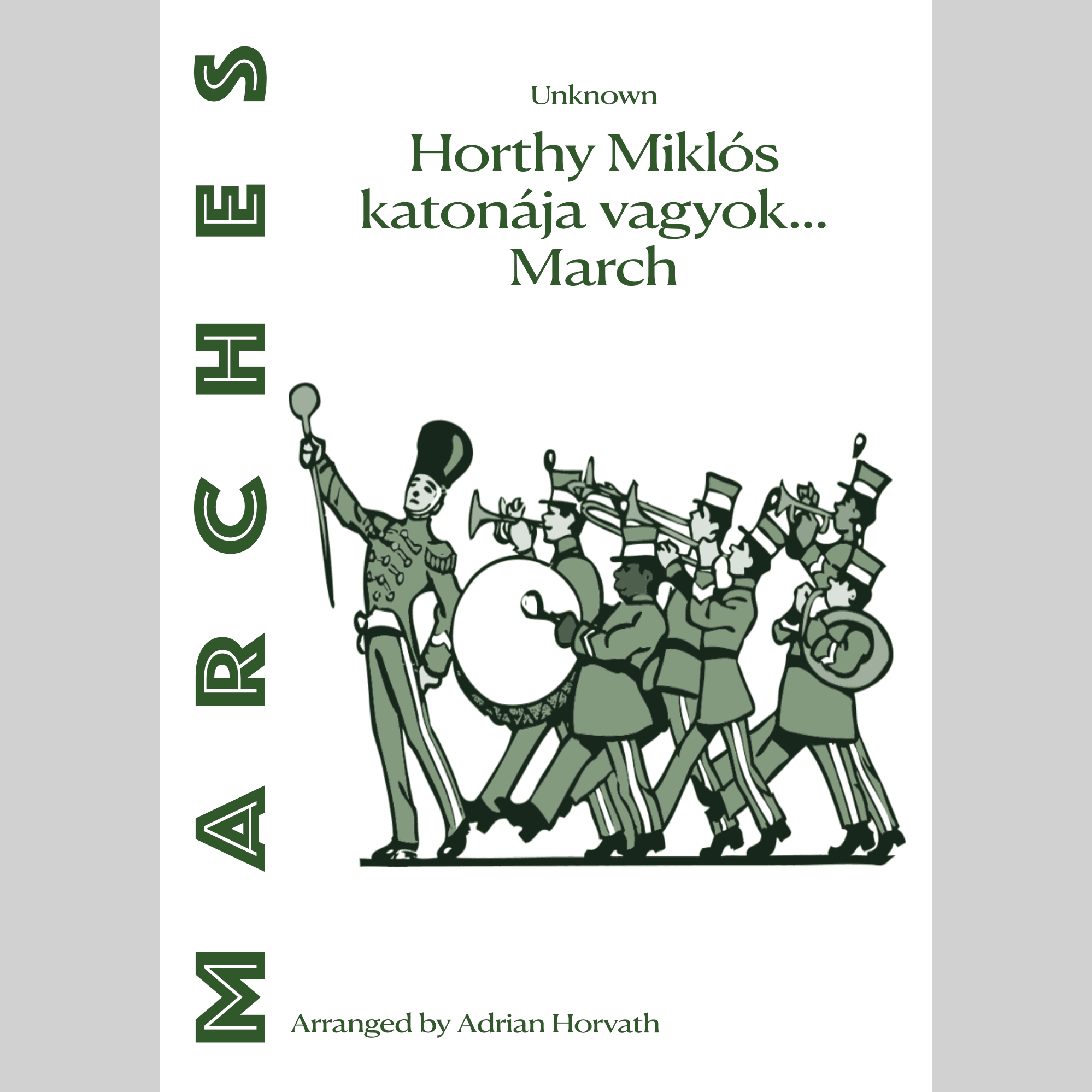 Horthy Miklós katonája vagyok... March (arr. Adrian Erik Horvath)