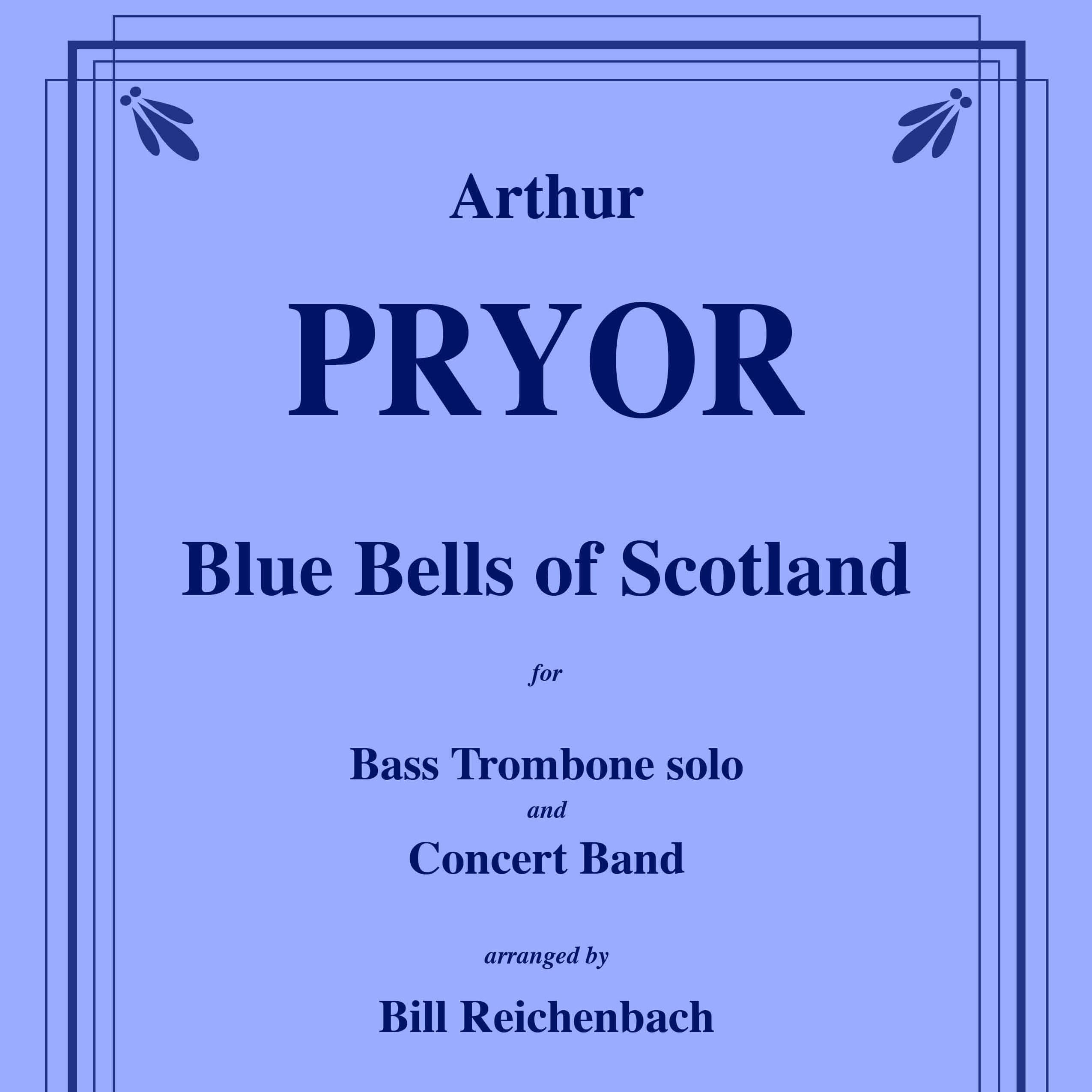 Blue Bells of Scotland for Bass Trombone solo and Concert Band (arr. Bill Reichenbach)