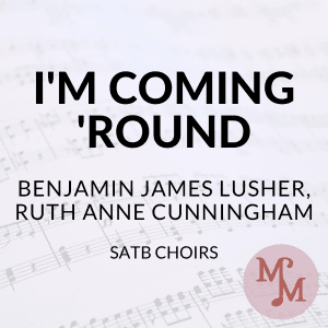 I'm Coming 'round (arr. MaryAnne Muglia Smith)