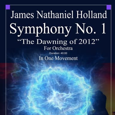Symphony No. 1, "The Dawning of 2012" For Large Orchestra, Individual Parts Only, James Nathaniel Ho