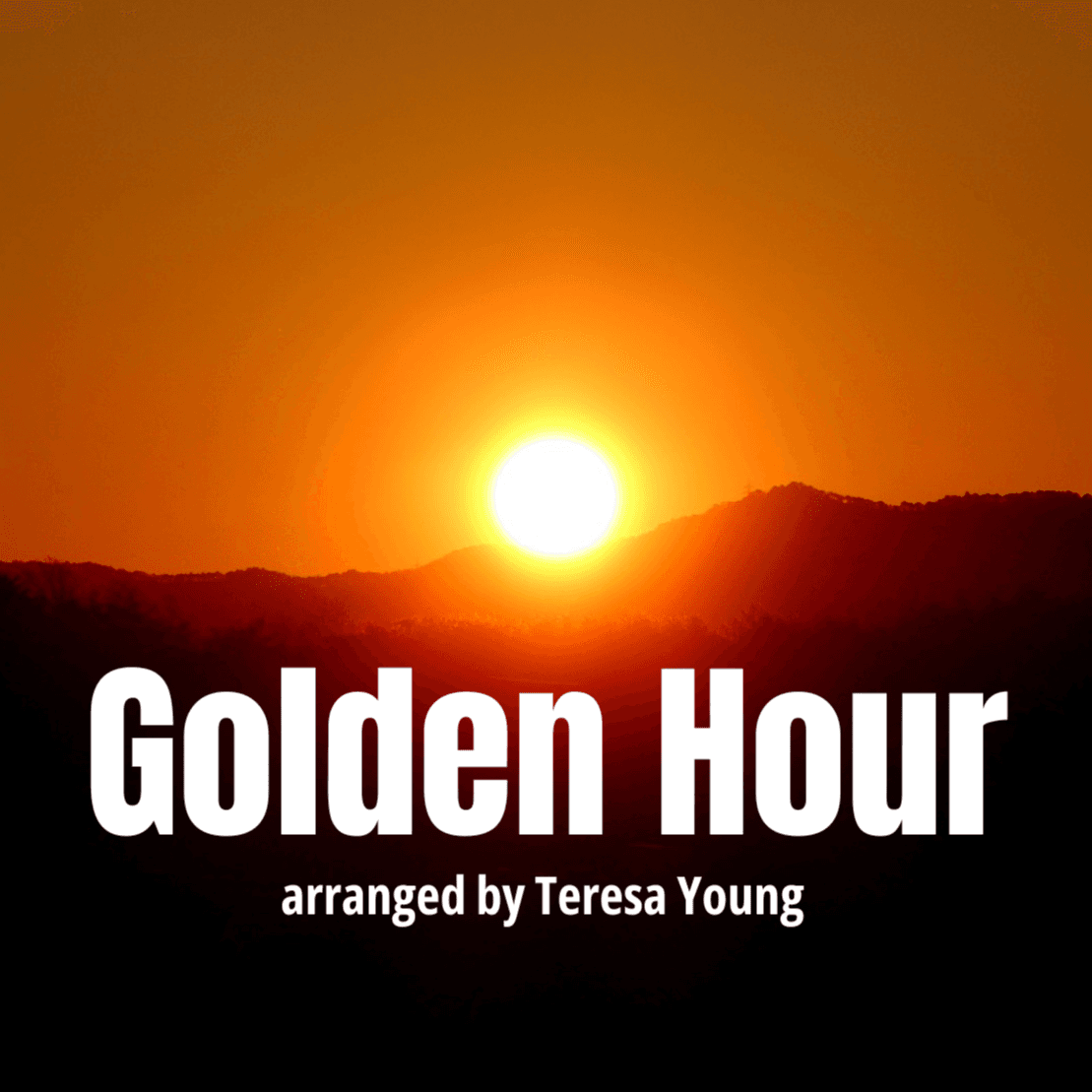 Golden Hour (arr. Teresa Young)