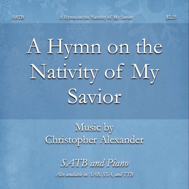 A Hymn on the Nativity of My Savior (SATB)
