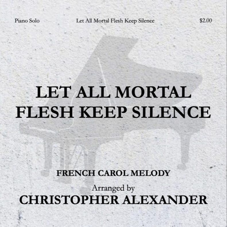 Let All Mortal Flesh Keep Silence (arr. Christopher Alexander)