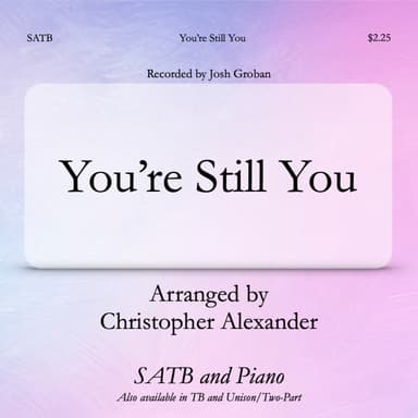 You're Still You (arr. Christopher Alexander)