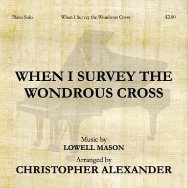 When I Survey the Wondrous Cross (arr. Christopher Alexander)