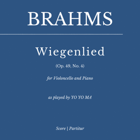 "Wiegenlied", Op. 49, No. 4 (for Violoncello and Piano) as played by YO YO MA (arr. Flavio Regis Cunha)