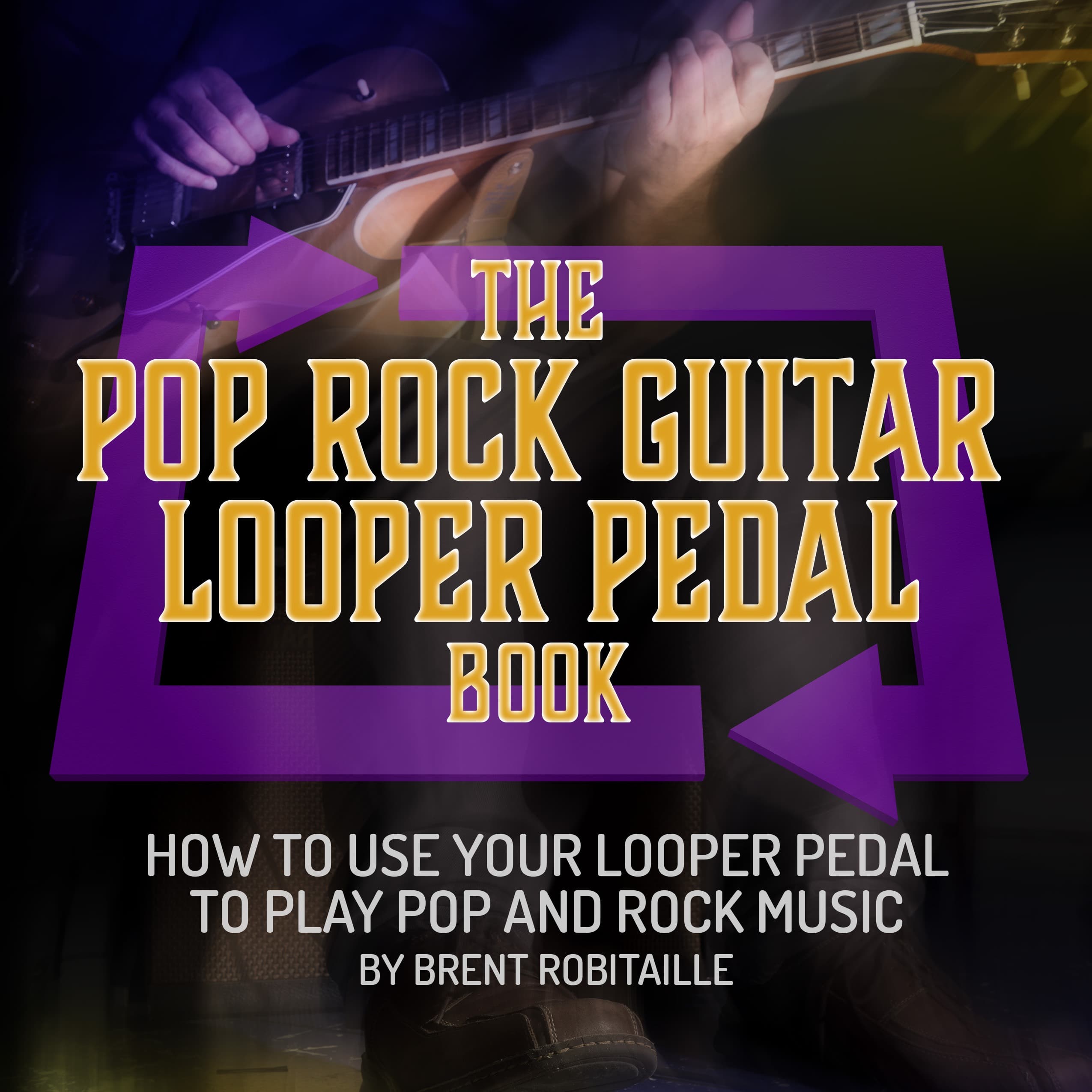 The Pop Rock Guitar Looper Pedal Book