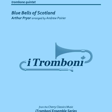 Blue Bells of Scotland for Trombone Quintet (solo shared by all parts) (arr. Andrew Poirier)