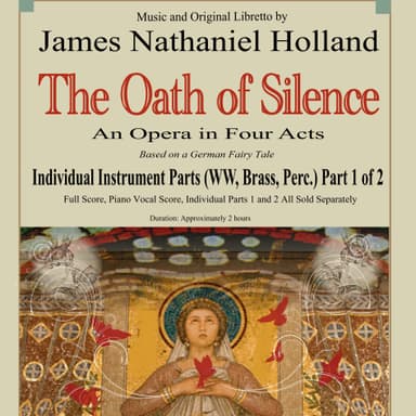 The Oath of Silence, An Opera in Four Acts, Individual Instrument Parts 1 of 2 (WW, Brass, Perc.)